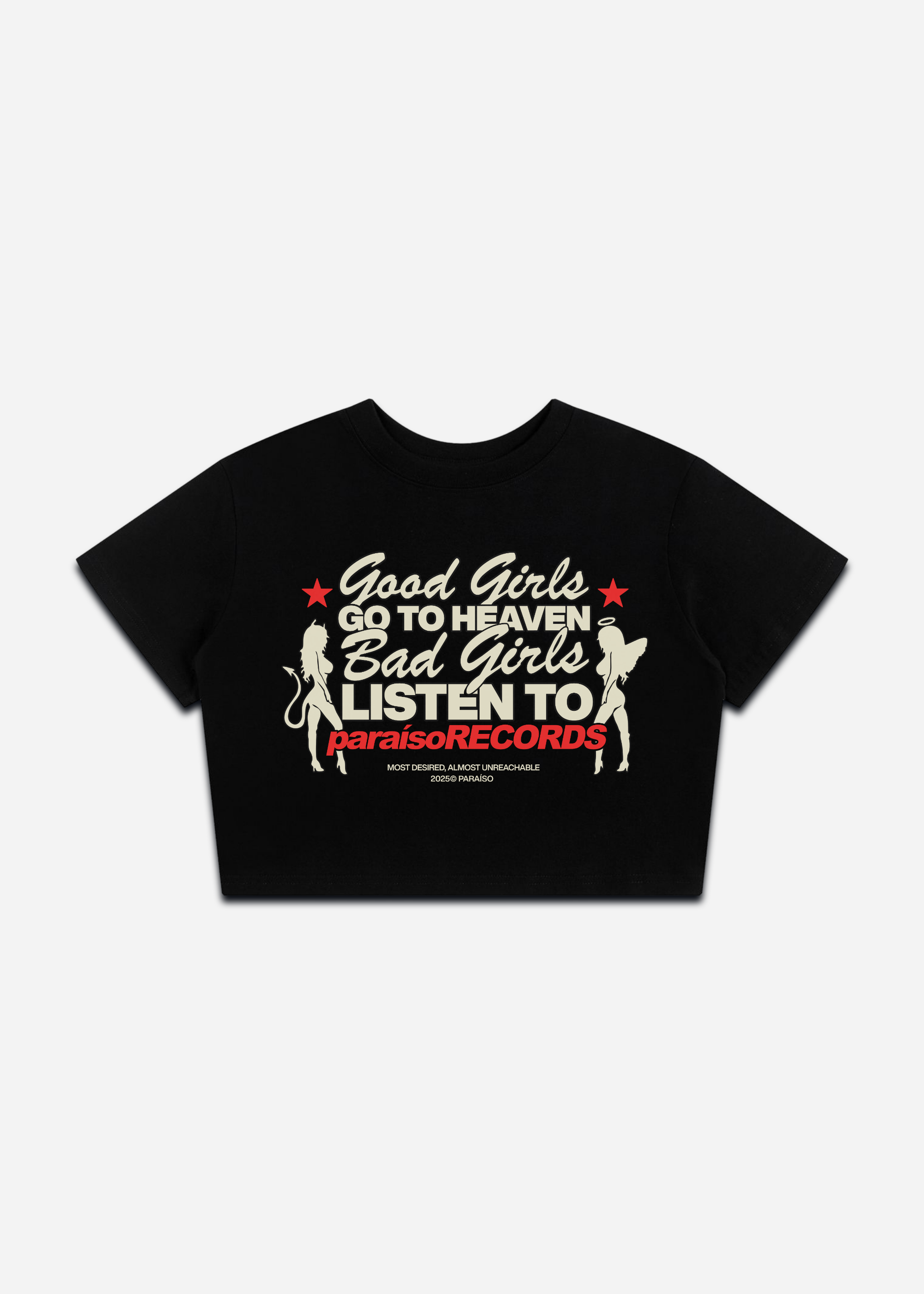 Black crop top with white text that reads 'Good Girls GO TO HEAVEN Bad Girls LISTEN TO paraisoRECORDS'. The text is accompanied by red stars and illustrations of a devil and an angel. Below the text is 'MOST DESIRED, ALMOST UNREACHABLE 20250 PARAISO'.